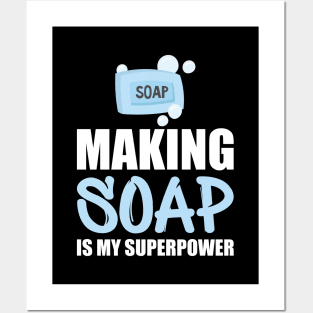 Soap Maker - Making soap is my superpower w Posters and Art